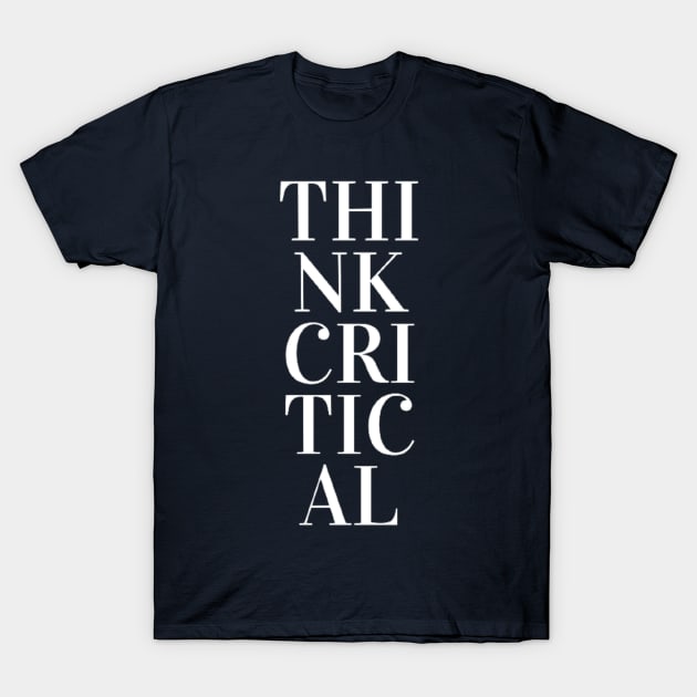 Critical Thinker T-Shirt by thinkers_clothing.co